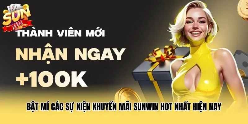 Bật mí các sự kiện khuyến mãi Sunwin hot nhất hiện nay