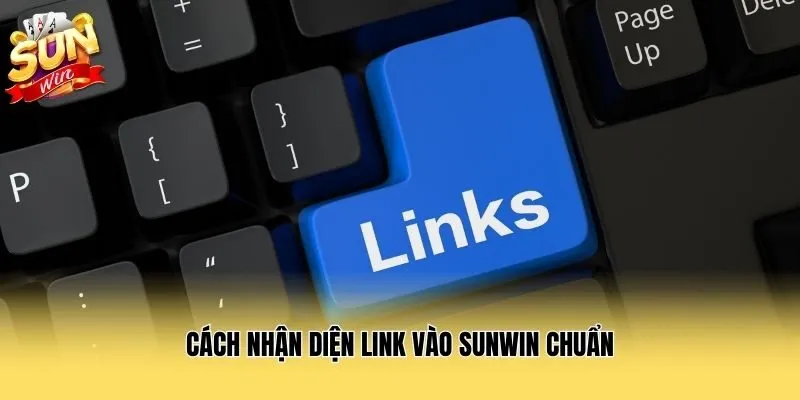 Cách nhận diện link vào Sunwin chuẩn