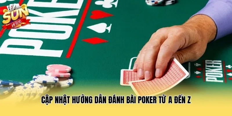 Cập nhật hướng dẫn đánh bài Poker từ A đến Z