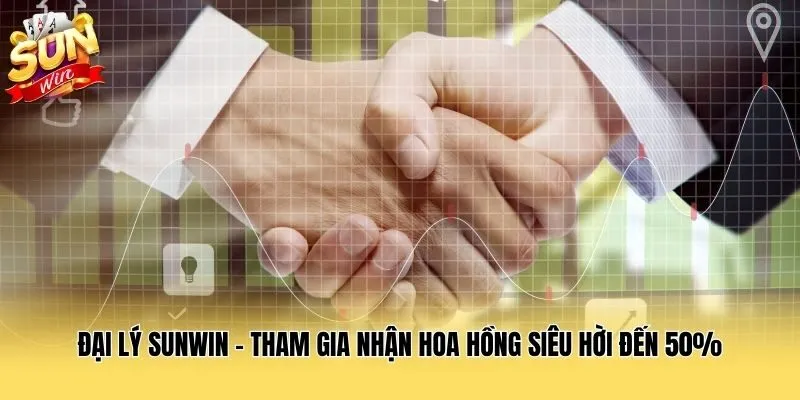 Đại Lý Sunwin - Tham Gia Nhận Hoa Hồng Siêu Hời Đến 50%