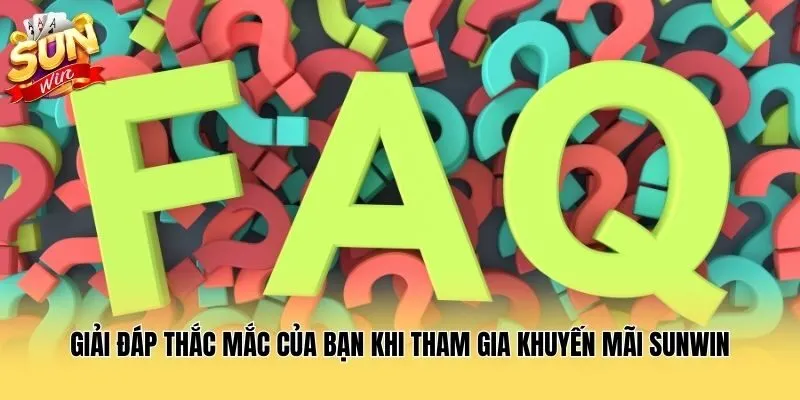 Giải đáp thắc mắc của bạn khi tham gia khuyến mãi Sunwin