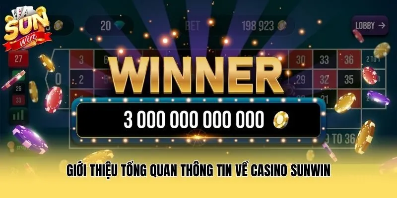 Giới thiệu tổng quan thông tin về casino Sunwin