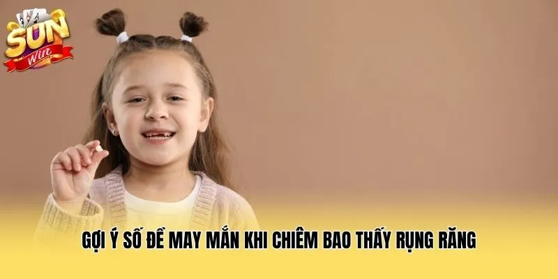Gợi ý số đề may mắn khi chiêm bao thấy rụng răng