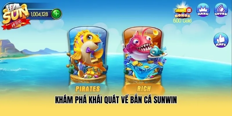 Khám phá khái quát về bắn cá Sunwin