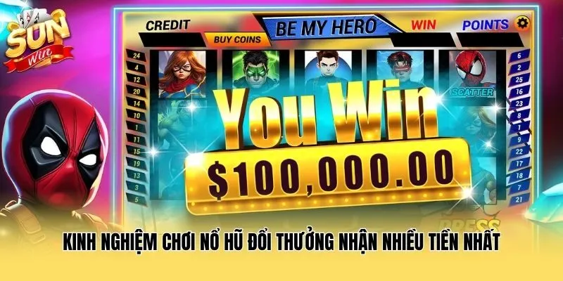 Kinh nghiệm chơi nổ hũ đổi thưởng nhận nhiều tiền nhất