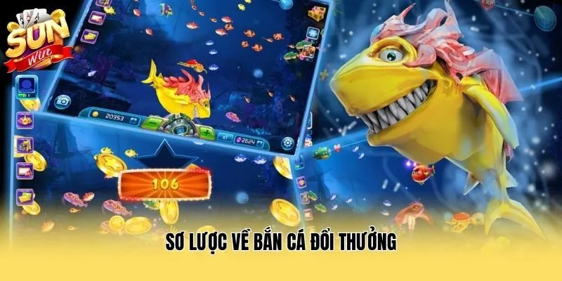 Sơ lược về bắn cá đổi thưởng