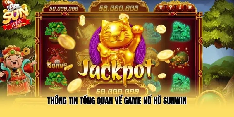 Thông tin tổng quan về game nổ hũ Sunwin